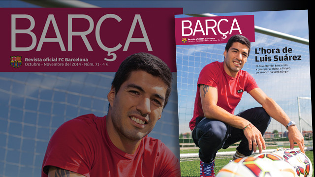 Suarez appears on the cover of issue 71 of the Barça Magazine Suarez appears on the cover of issue 71 of the Barça Magazine